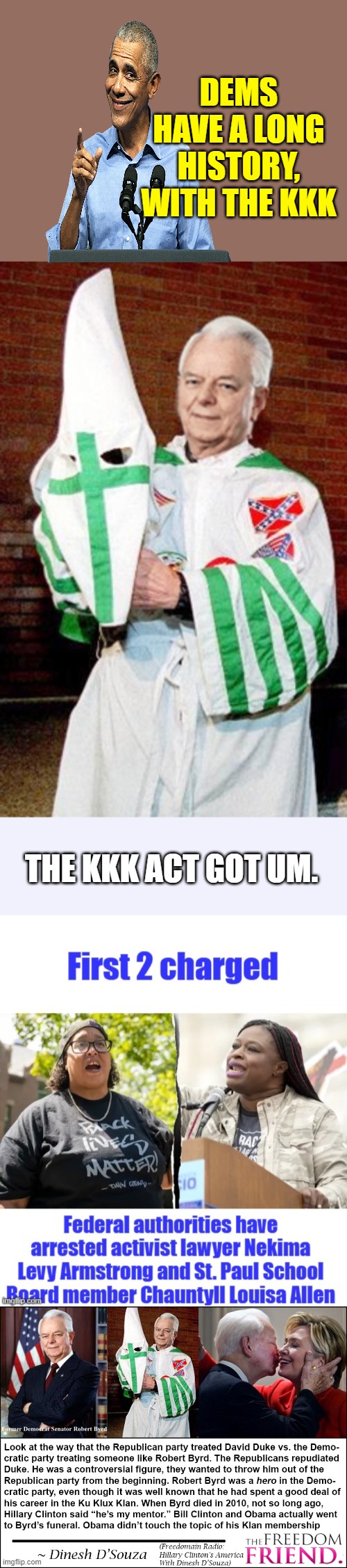 DEMS HAVE A LONG HISTORY, WITH THE KKK; THE KKK ACT GOT UM. | made w/ Imgflip meme maker