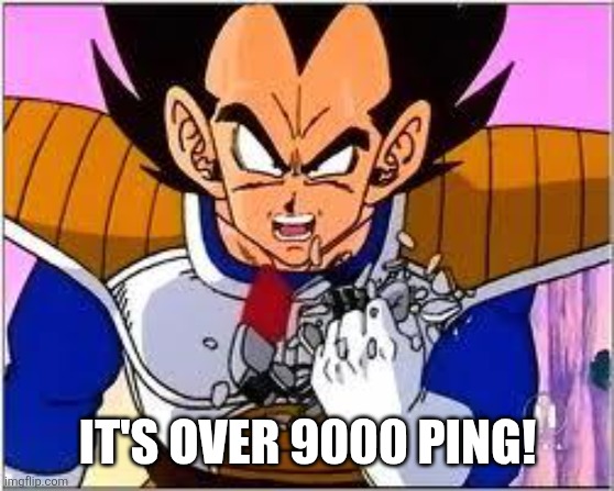 IT'S OVER 9000 PING! | image tagged in its over 9000 | made w/ Imgflip meme maker