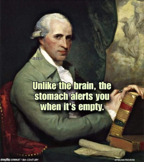Wisdom of the Ages | image tagged in vince vance,hunger,empty,stomach,brain,words of wisdom | made w/ Imgflip meme maker