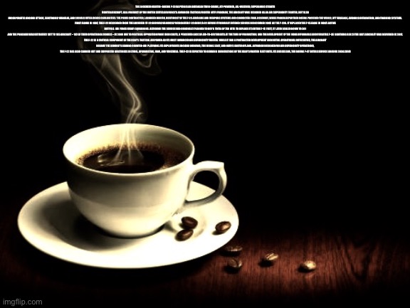 Coffee lust | THE LOCKHEED MARTIN–BOEING F-22 RAPTOR IS AN AMERICAN TWIN-ENGINE, JET-POWERED, ALL-WEATHER, SUPERSONIC STEALTH FIGHTER AIRCRAFT. AS A PRODU | image tagged in coffee lust | made w/ Imgflip meme maker