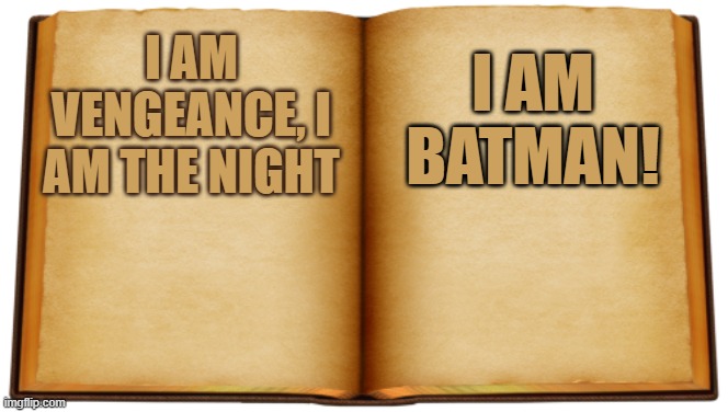 The Best Award Selling Book of Your Life | I AM VENGEANCE, I AM THE NIGHT; I AM BATMAN! | image tagged in the best award selling book of your life | made w/ Imgflip meme maker