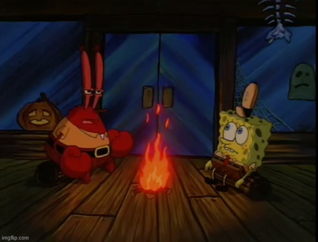 Mr. Krabs campfire | image tagged in mr krabs campfire | made w/ Imgflip meme maker