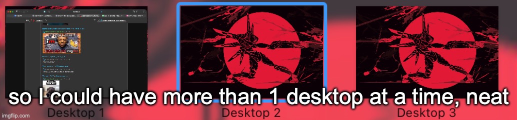 So Mac has something interesting on it | so I could have more than 1 desktop at a time, neat | made w/ Imgflip meme maker