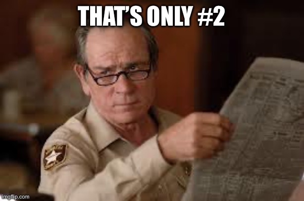 no country for old men tommy lee jones | THAT’S ONLY #2 | image tagged in no country for old men tommy lee jones | made w/ Imgflip meme maker