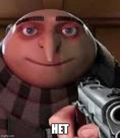 Gru with Gun | НЕТ | image tagged in gru with gun | made w/ Imgflip meme maker