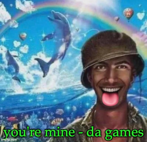 freaky 1000 yard symphony | you're mine - da games | image tagged in freaky 1000 yard symphony | made w/ Imgflip meme maker