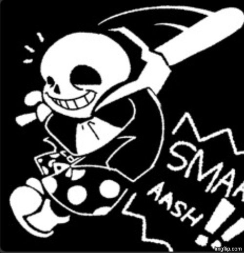 sans smash | image tagged in sans smash | made w/ Imgflip meme maker