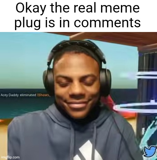 mb gang | Okay the real meme plug is in comments | image tagged in please speed i need this,meme plug,plug,memes,comments,upvote | made w/ Imgflip meme maker