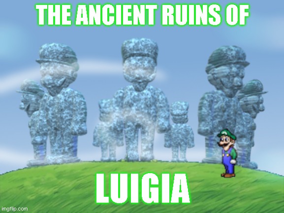 The Ancient Ruins of Luigia | THE ANCIENT RUINS OF; LUIGIA | image tagged in luigi,luigia,the luigi cult,fanart,weegee,parody | made w/ Imgflip meme maker