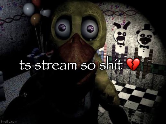 mfs accusing someone of faking being raped PURELY because they dont like them | ts stream so shit 💔 | image tagged in withered chica staring | made w/ Imgflip meme maker