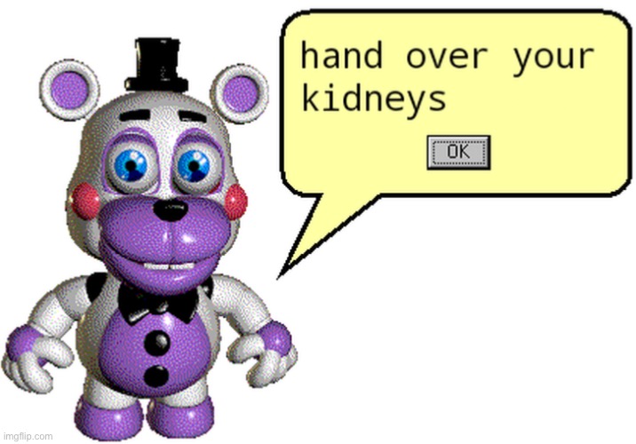 hand over your kidneys | image tagged in hand over your kidneys | made w/ Imgflip meme maker