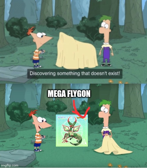 Discovering Something That Doesn’t Exist | MEGA FLYGON | image tagged in discovering something that doesn t exist,mega flygon | made w/ Imgflip meme maker
