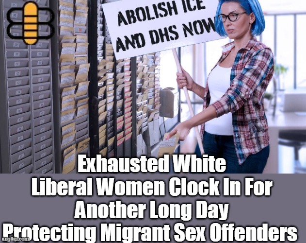 Exhausted White Liberal Women Clock In For Another Long Day Protecting Migrant Sex Offenders | made w/ Imgflip meme maker