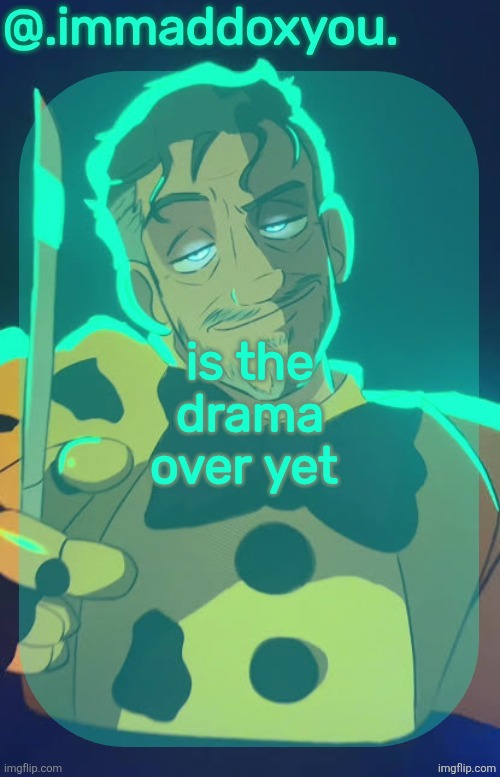 mr afton | is the drama over yet | image tagged in mr afton | made w/ Imgflip meme maker