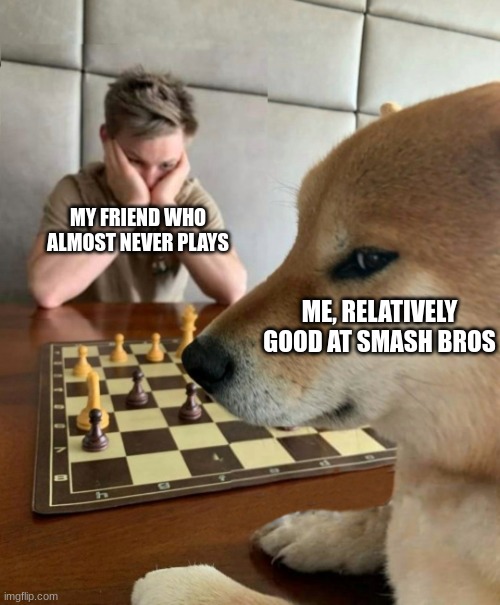 Smug Dog Chess Master | MY FRIEND WHO ALMOST NEVER PLAYS; ME, RELATIVELY GOOD AT SMASH BROS | image tagged in smug dog chess master | made w/ Imgflip meme maker