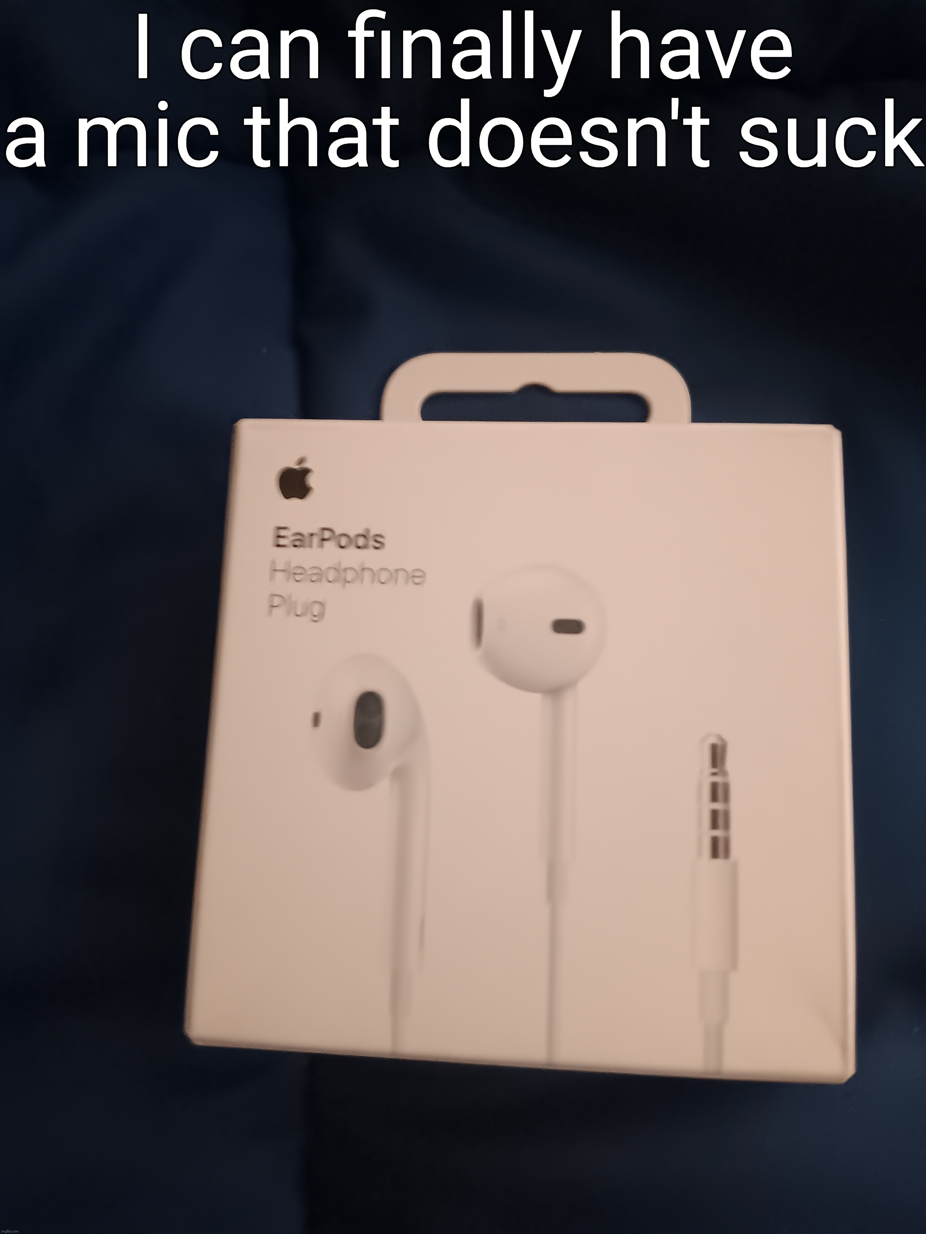 this is actually the first and only apple product that I have | I can finally have a mic that doesn't suck | made w/ Imgflip meme maker