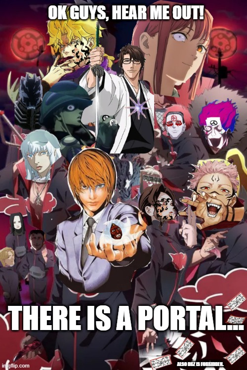 AniMultiverse Of Madness | OK GUYS, HEAR ME OUT! THERE IS A PORTAL... ALSO DBZ IS FORBIDDEN. | image tagged in manga,anime,fanfiction,multiverse,naruto shippuden | made w/ Imgflip meme maker