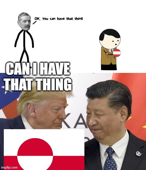 1930s flashbacks, what a dictator | CAN I HAVE THAT THING | image tagged in trump begging xi for help in the election | made w/ Imgflip meme maker