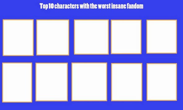 top 10 characters with the worst insane fandom Blank Meme Template