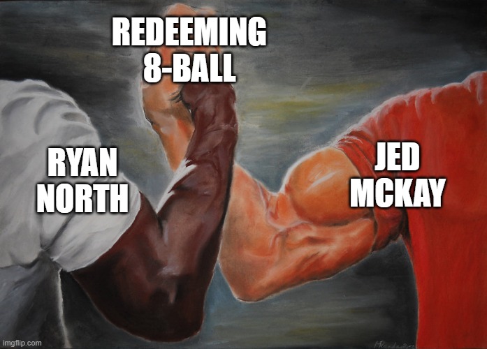 Predator Handshake | REDEEMING 8-BALL; JED MCKAY; RYAN NORTH | image tagged in predator handshake | made w/ Imgflip meme maker