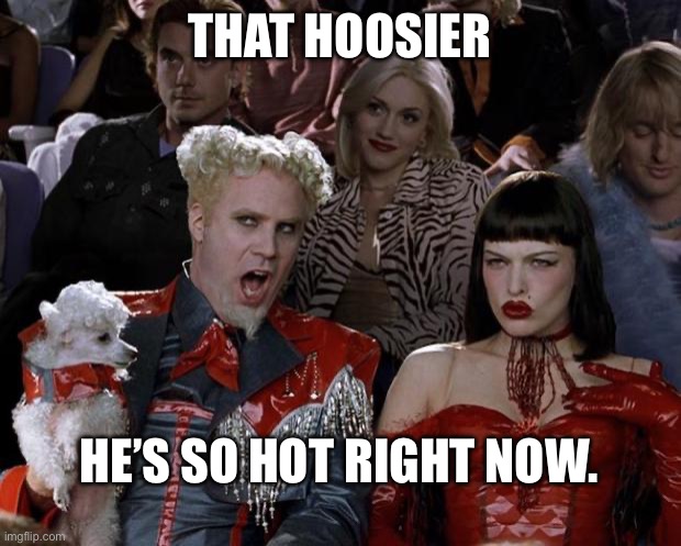 Hoosier | THAT HOOSIER; HE’S SO HOT RIGHT NOW. | image tagged in memes,mugatu so hot right now,football,college football,indiana | made w/ Imgflip meme maker