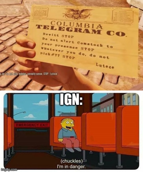 DEWITT STOP | IGN: | image tagged in ralph in danger,bioshock,ign | made w/ Imgflip meme maker