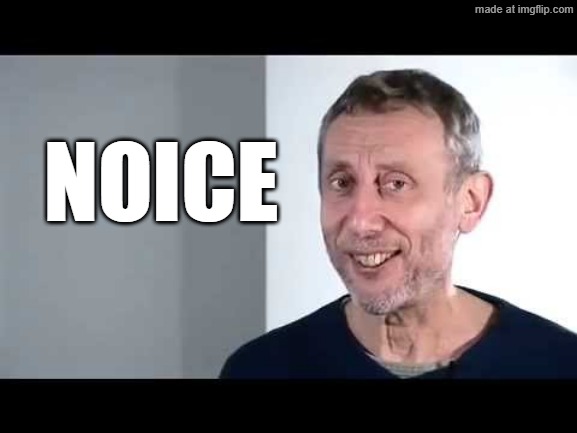 noice | NOICE | image tagged in noice | made w/ Imgflip meme maker