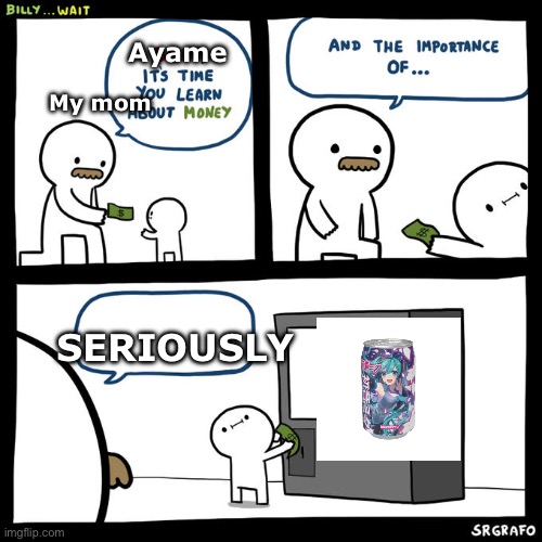 Hehheheh | Ayame; My mom; SERIOUSLY | image tagged in billy wait | made w/ Imgflip meme maker