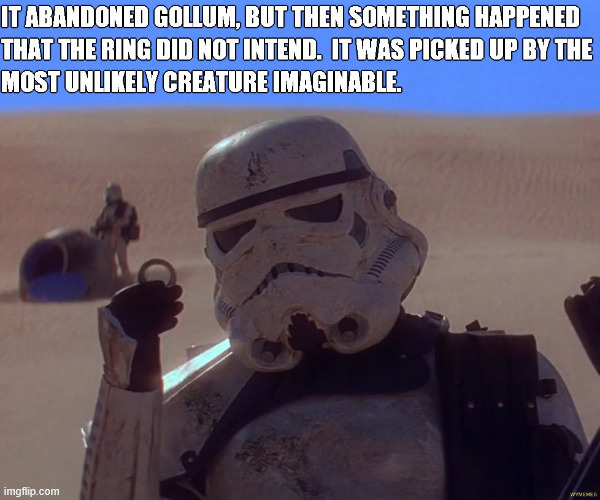 It abandoned Gollum... | image tagged in star wars,star wars meme,lotr meme,the one ring,the one ring meme | made w/ Imgflip meme maker