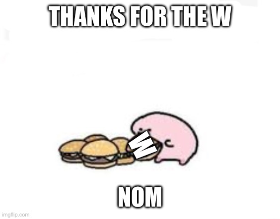 Thanks for the W Blank Meme Template