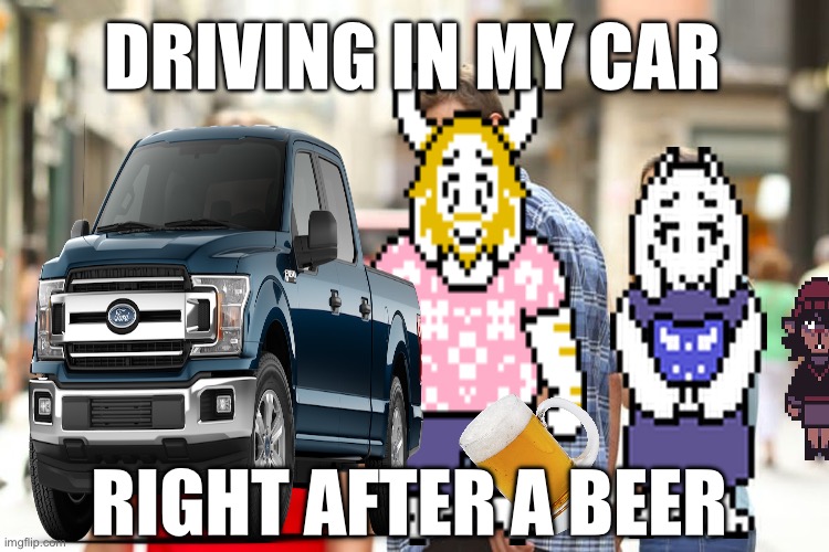 Distracted Boyfriend | DRIVING IN MY CAR; RIGHT AFTER A BEER | image tagged in memes,distracted boyfriend | made w/ Imgflip meme maker