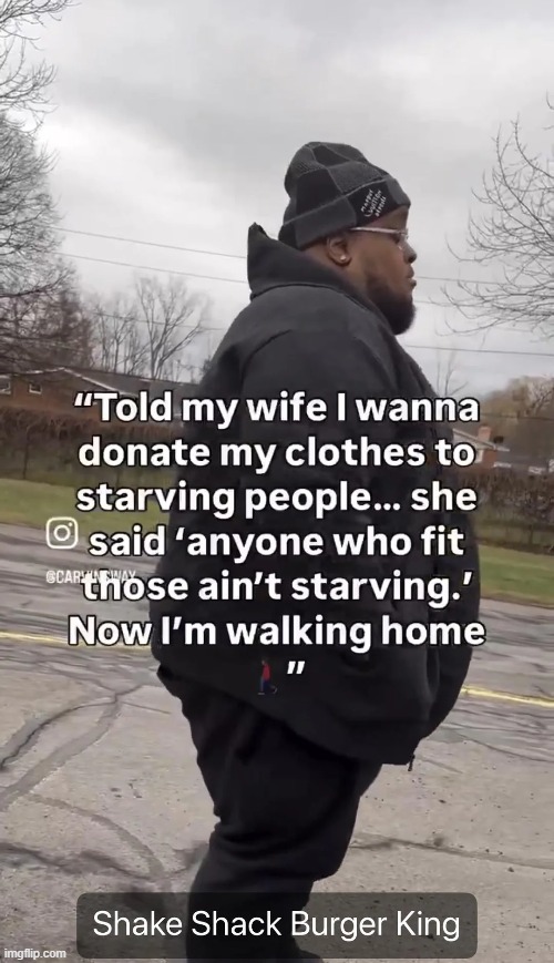 image tagged in clothes,donate,people,starving,big,oof | made w/ Imgflip meme maker