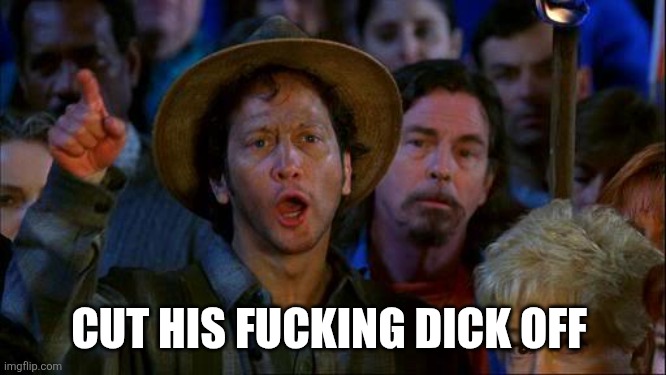 you can do it | CUT HIS FUCKING DICK OFF | image tagged in you can do it | made w/ Imgflip meme maker