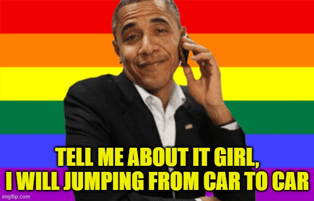 TELL ME ABOUT IT GIRL, I WILL JUMPING FROM CAR TO CAR | made w/ Imgflip meme maker