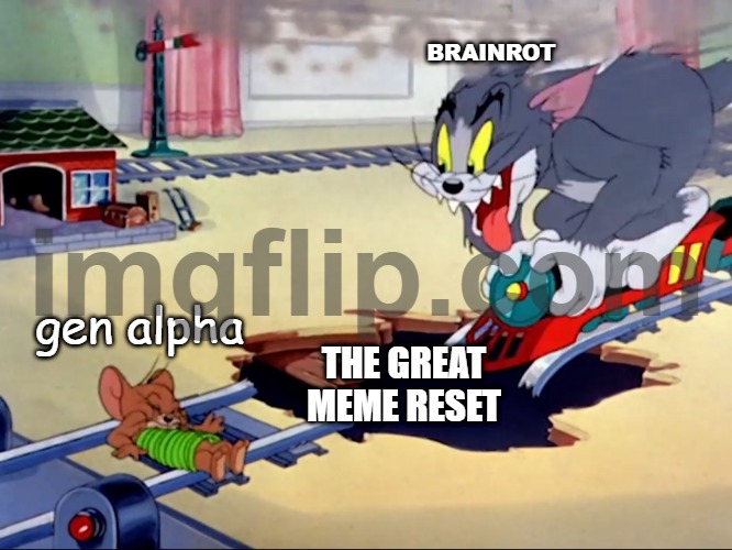 I swear any mean comments I will seriously call you a brainrot kid | BRAINROT; gen alpha; THE GREAT MEME RESET | image tagged in tom and jerry train,the great meme reset | made w/ Imgflip meme maker