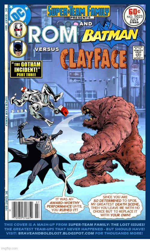 Part three… | image tagged in batman,rom,space knight,clayface,mashup,super team family | made w/ Imgflip meme maker