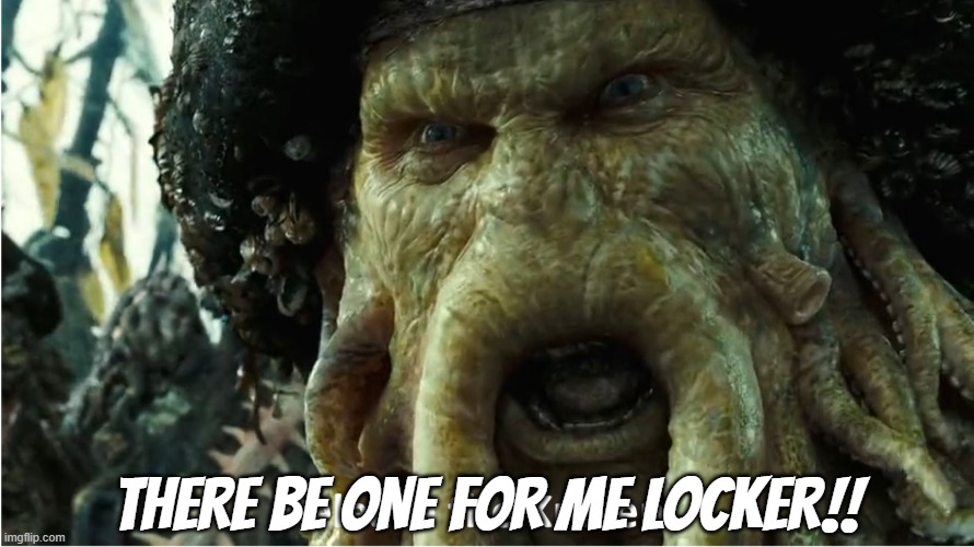 release the kraken | THERE BE ONE FOR ME LOCKER!! | image tagged in release the kraken | made w/ Imgflip meme maker