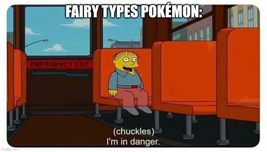 Ralph in danger | FAIRY TYPES POKÉMON: | image tagged in ralph in danger | made w/ Imgflip meme maker