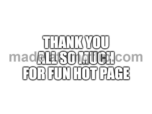 thank you | THANK YOU ALL SO MUCH FOR FUN HOT PAGE | image tagged in thank you | made w/ Imgflip meme maker