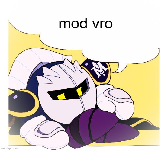 btw, this account is meta's alt | mod vro | image tagged in meta knight says | made w/ Imgflip meme maker