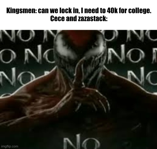 marvel rivals | Kingsmen: can we lock in, I need to 40k for college.
Cece and zazastack: | made w/ Imgflip meme maker