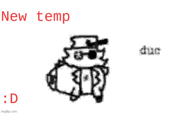 what we think | New temp; :D | image tagged in ducc's loaf temp v3 | made w/ Imgflip meme maker
