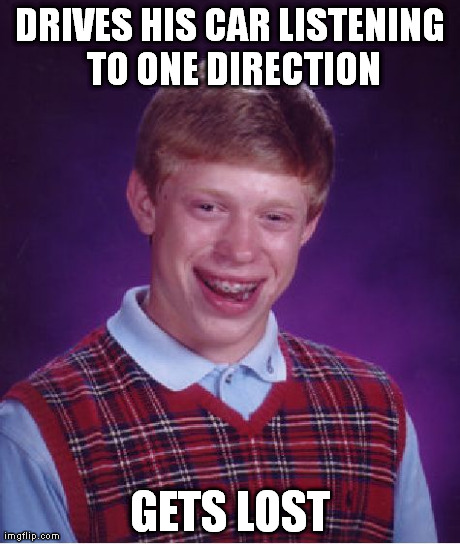 Bad Luck Brian Meme | DRIVES HIS CAR LISTENING TO ONE DIRECTION GETS LOST | image tagged in memes,bad luck brian | made w/ Imgflip meme maker