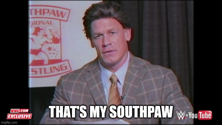 Southpaw regional wrestling | THAT'S MY SOUTHPAW | image tagged in southpaw regional wrestling | made w/ Imgflip meme maker
