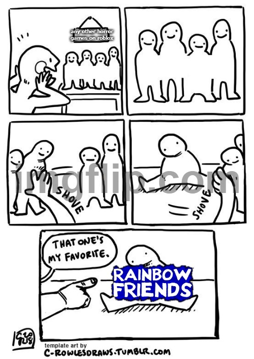 rainbow friends is my favourite roblox game | any other horror games on roblox | image tagged in that's my favourite | made w/ Imgflip meme maker