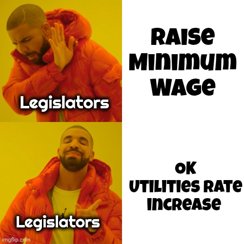 They've got the Whole World in their hands | Raise Minimum Wage; Legislators; OK Utilities rate increase; Legislators | image tagged in memes,drake hotline bling,politicians suck,shut up and take my money,increase after increase,today's news | made w/ Imgflip meme maker