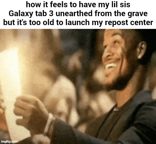 jimmy butler reading peak | how it feels to have my lil sis Galaxy tab 3 unearthed from the grave but it's too old to launch my repost center | image tagged in jimmy butler reading peak | made w/ Imgflip meme maker