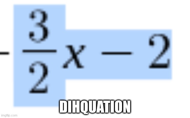 DIHQUATION | made w/ Imgflip meme maker