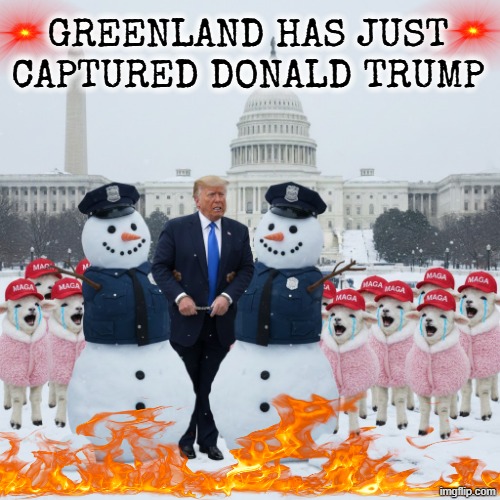 WINNING! | GREENLAND HAS JUST CAPTURED DONALD TRUMP | image tagged in donald trump approves,funny memes,short satisfaction vs truth,stupid people,donald trump,make america great again | made w/ Imgflip meme maker