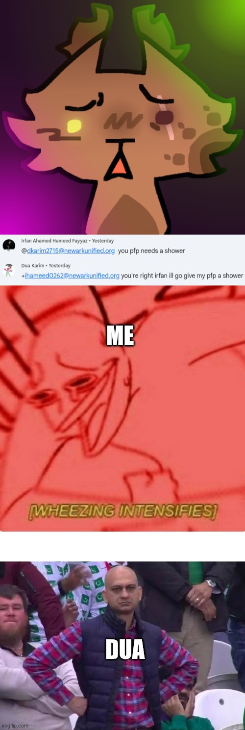 Google class chat but I misspelled your as you abt pfps | ME; DUA | image tagged in wheeze,unimpressed man | made w/ Imgflip meme maker